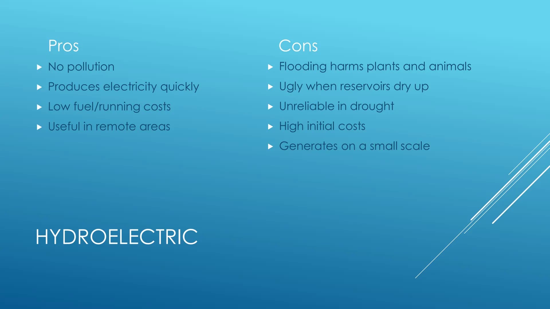 RENEWABLE ENERGY
RESOURCES
Pros and cons Pros
No pollution is caused
No fuel/running costs
Turbines don't leave permanent
damage
WIND POWER
