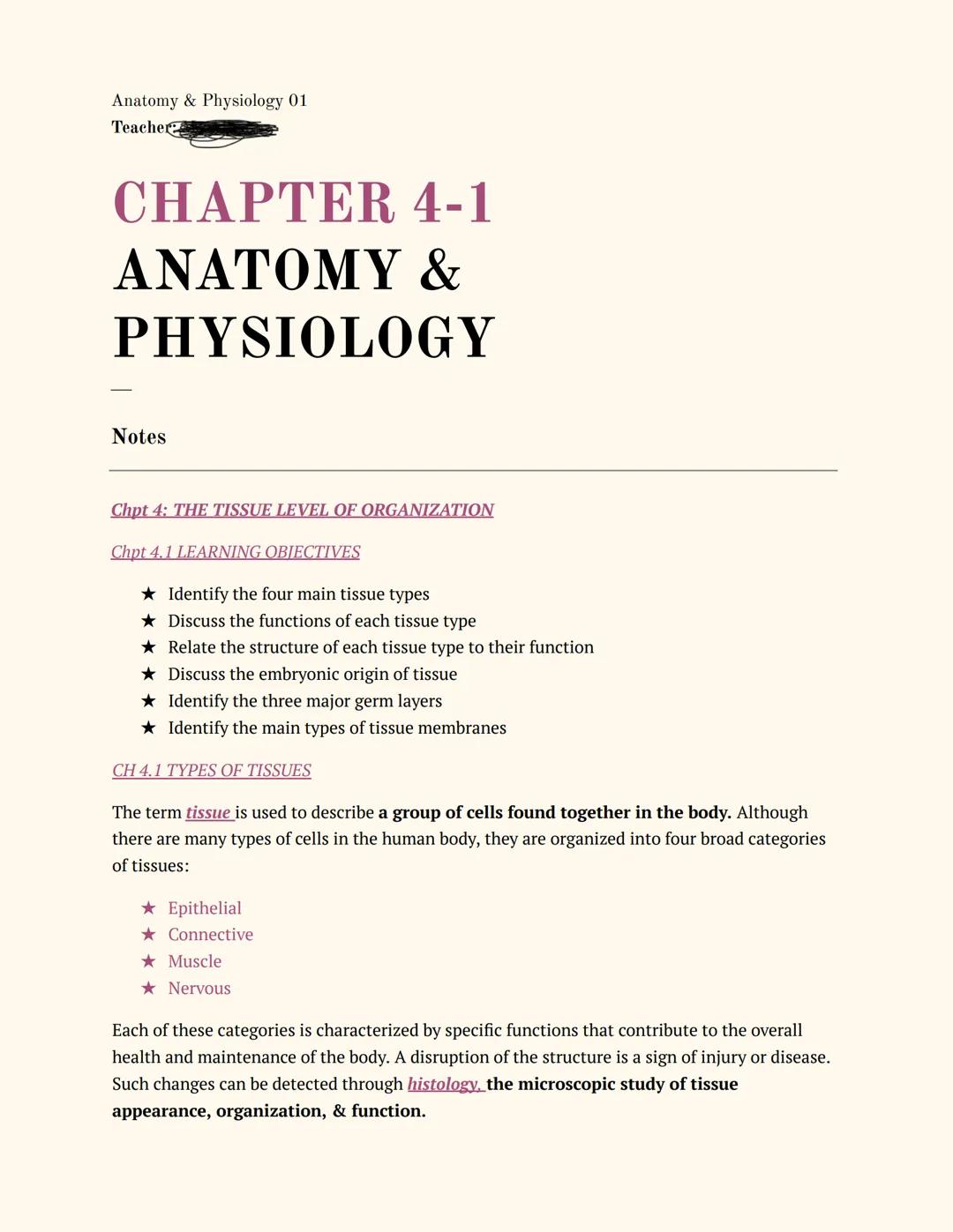 Anatomy & Physiology 01
Teacher:
CHAPTER 4-1
ANATOMY &
PHYSIOLOGY
Notes
Chpt 4: THE TISSUE LEVEL OF ORGANIZATION
Chpt 4.1 LEARNING OBJECTIVE