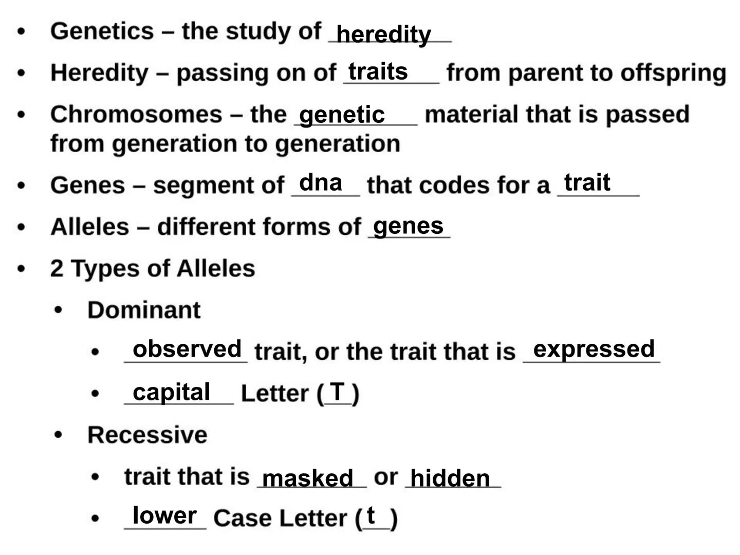 BIOLOGY
Genetics 1 ●
●
Genetics - the study of heredity
Heredity - passing on of traits
Chromosomes - the genetic
from generation to generat