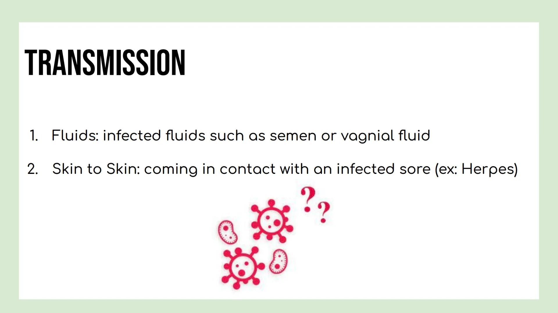 DAY 5 NOTES: STD'S, HIV/ AIDS OVERVIEW
STI (Sexually Transmitted Infection) / STD (Sexually Transmitted
Disease)
Definition: Sexually Transm
