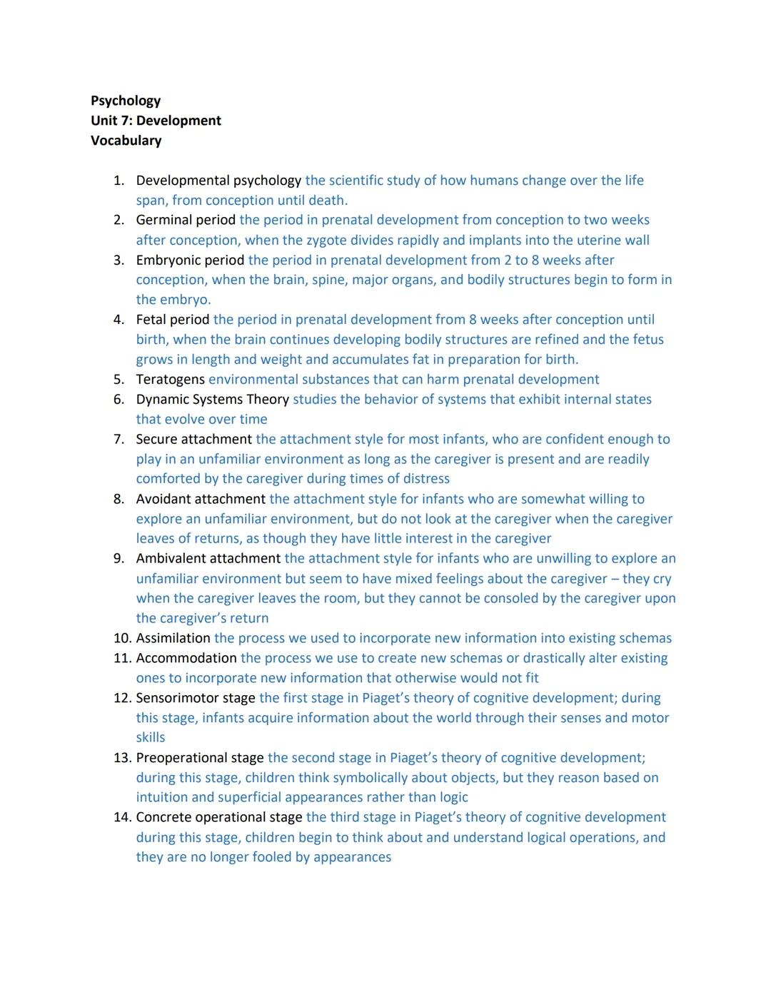 Psychology
Unit 7: Development
Vocabulary
1. Developmental psychology the scientific study of how humans change over the life
span, from co