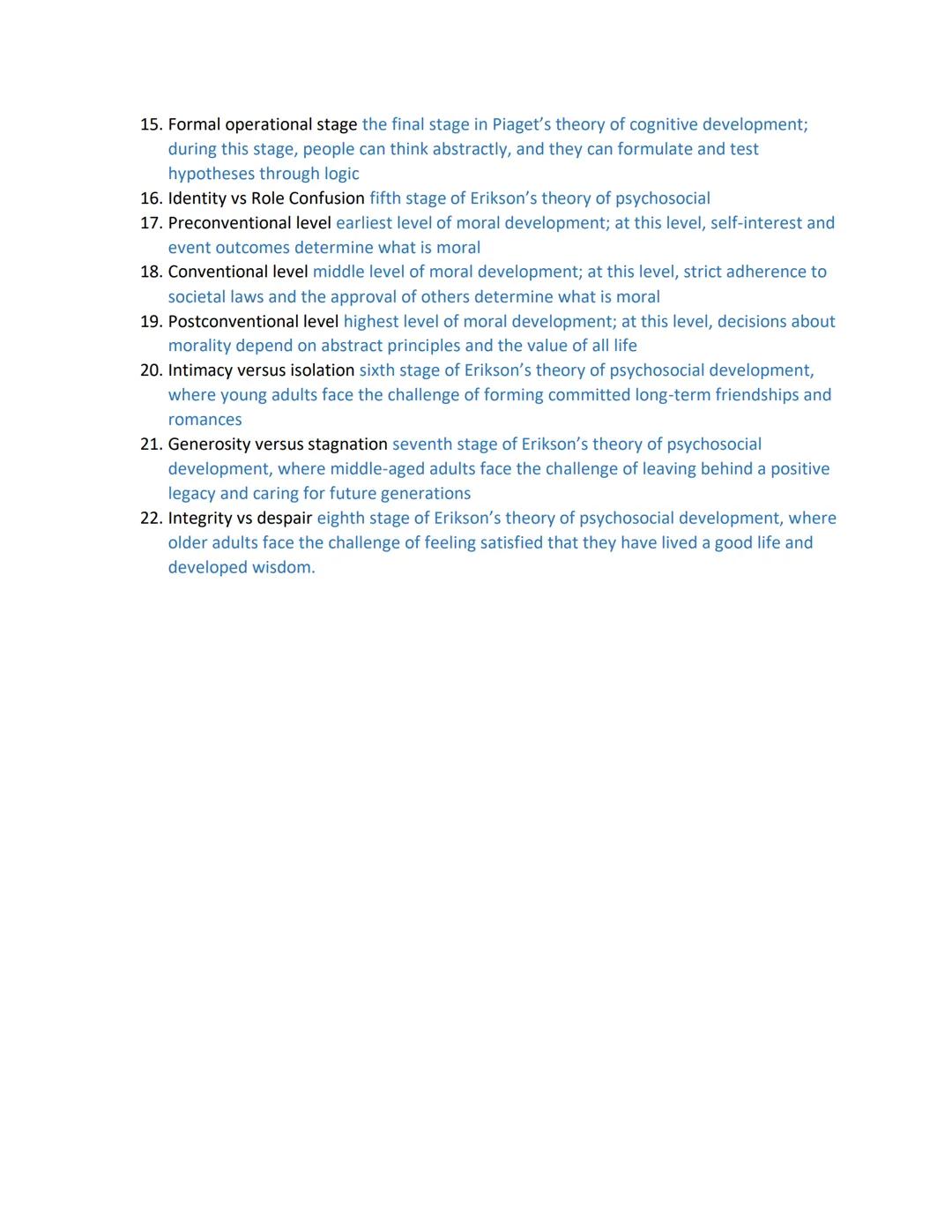 Psychology
Unit 7: Development
Vocabulary
1. Developmental psychology the scientific study of how humans change over the life
span, from co
