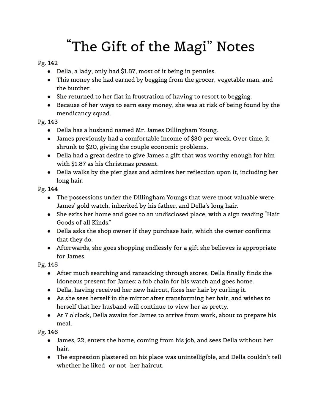 # โThe Gift of the Magiโ Notes
Pg. 142
- Della, a lady, only had $1.87, most of it being in pennies.
- This money she had earned by beggin