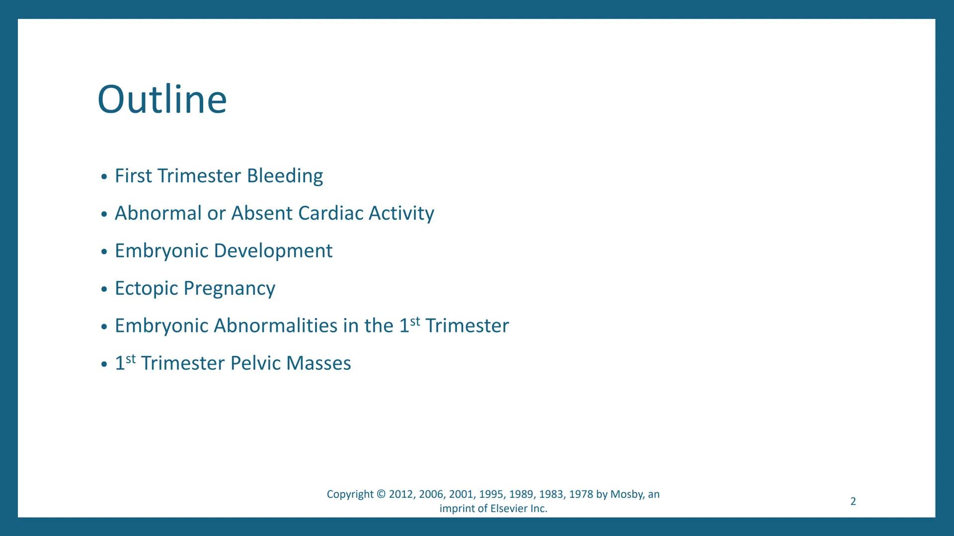 FIRST-TRIMESTER
COMPLICATIONS
DMS 202 - OBGYN Sonography I
Fall 2024
Chapter 50
Copyright 2018 Elsevier Inc. All rights reserved. Outline
•