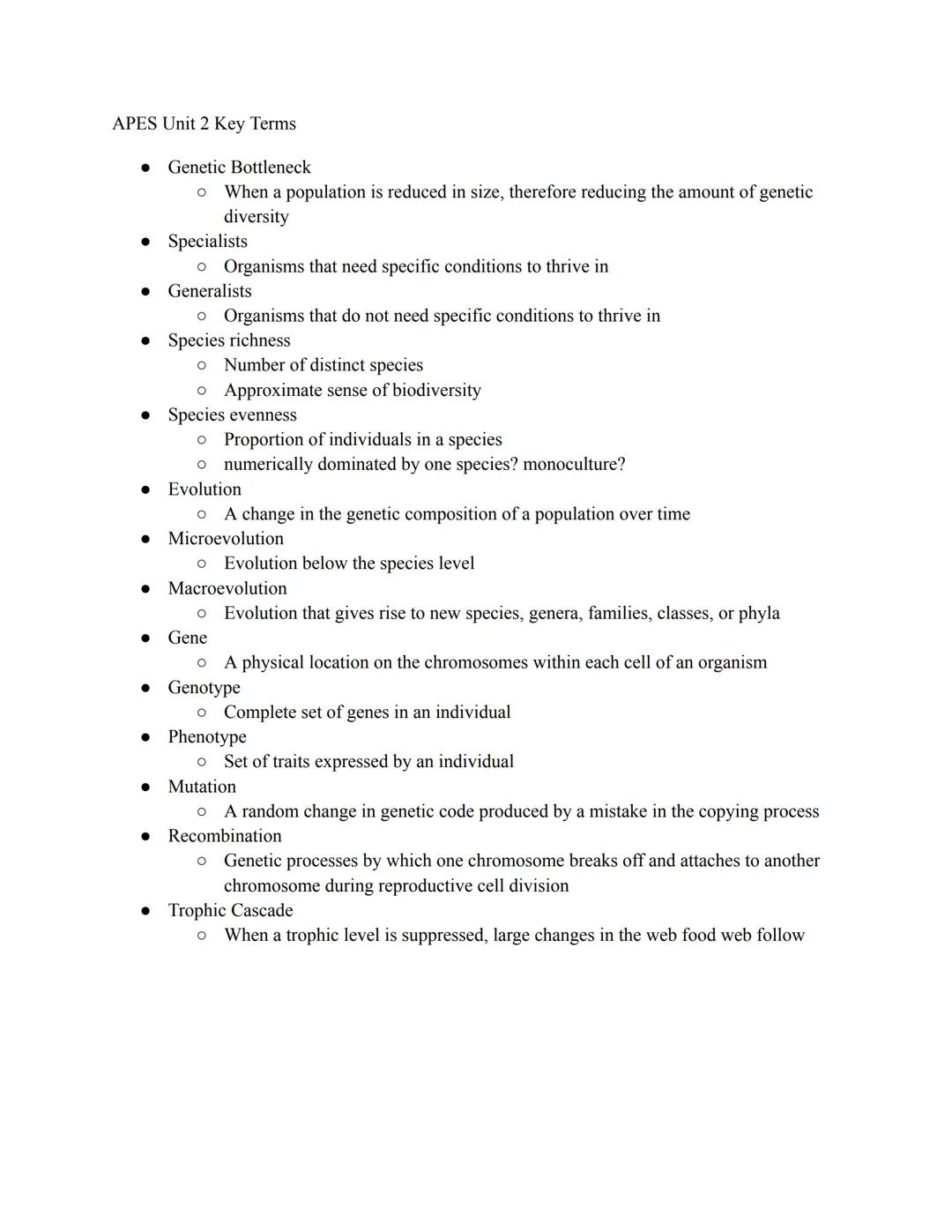 APES Unit 2 Key Terms
.
Genetic Bottleneck
о When a population is reduced in size, therefore reducing the amount of genetic
diversity
.
Spec