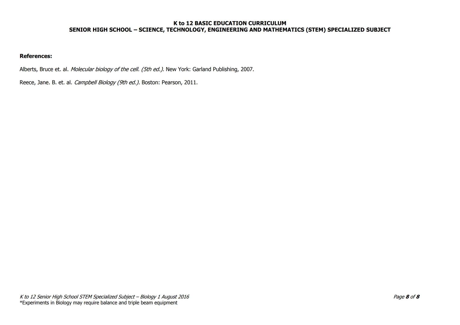 Grade: Grade 11/12
Subject Title: Biology 1*
K to 12 BASIC EDUCATION CURRICULUM
SENIOR HIGH SCHOOL - SCIENCE, TECHNOLOGY, ENGINEERING AND MA