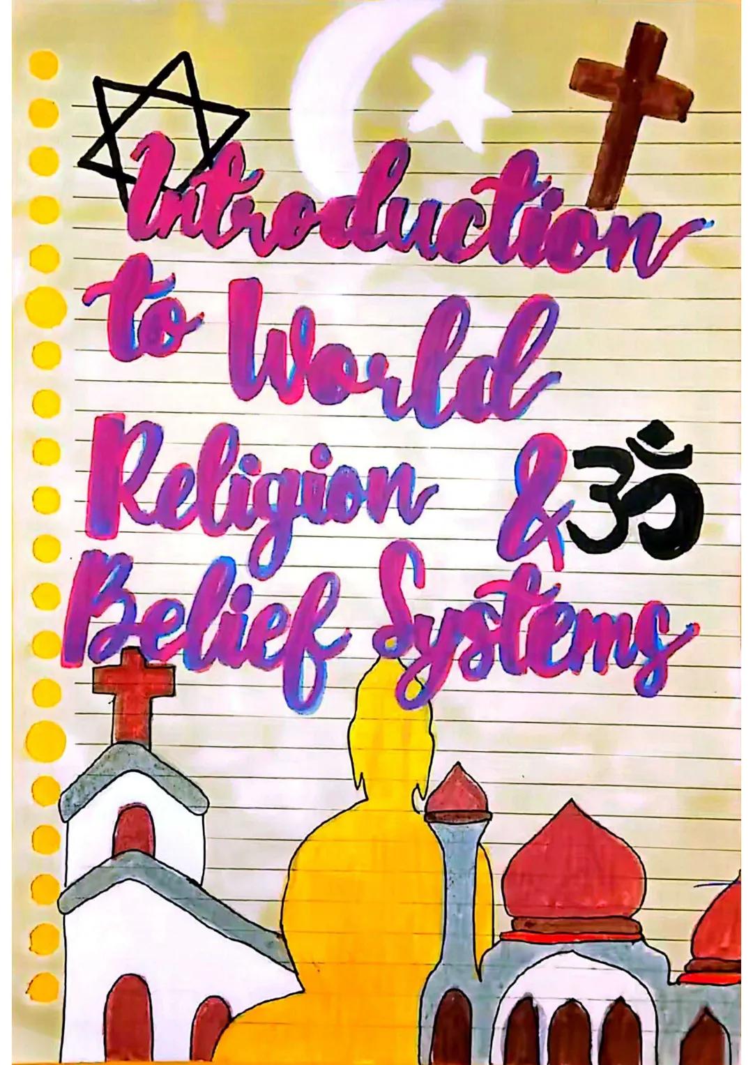 # Introduction
to World
Religion &
Belief Systems Belief Jystem refers to a set of principles that help us in
interpreting our daily reality