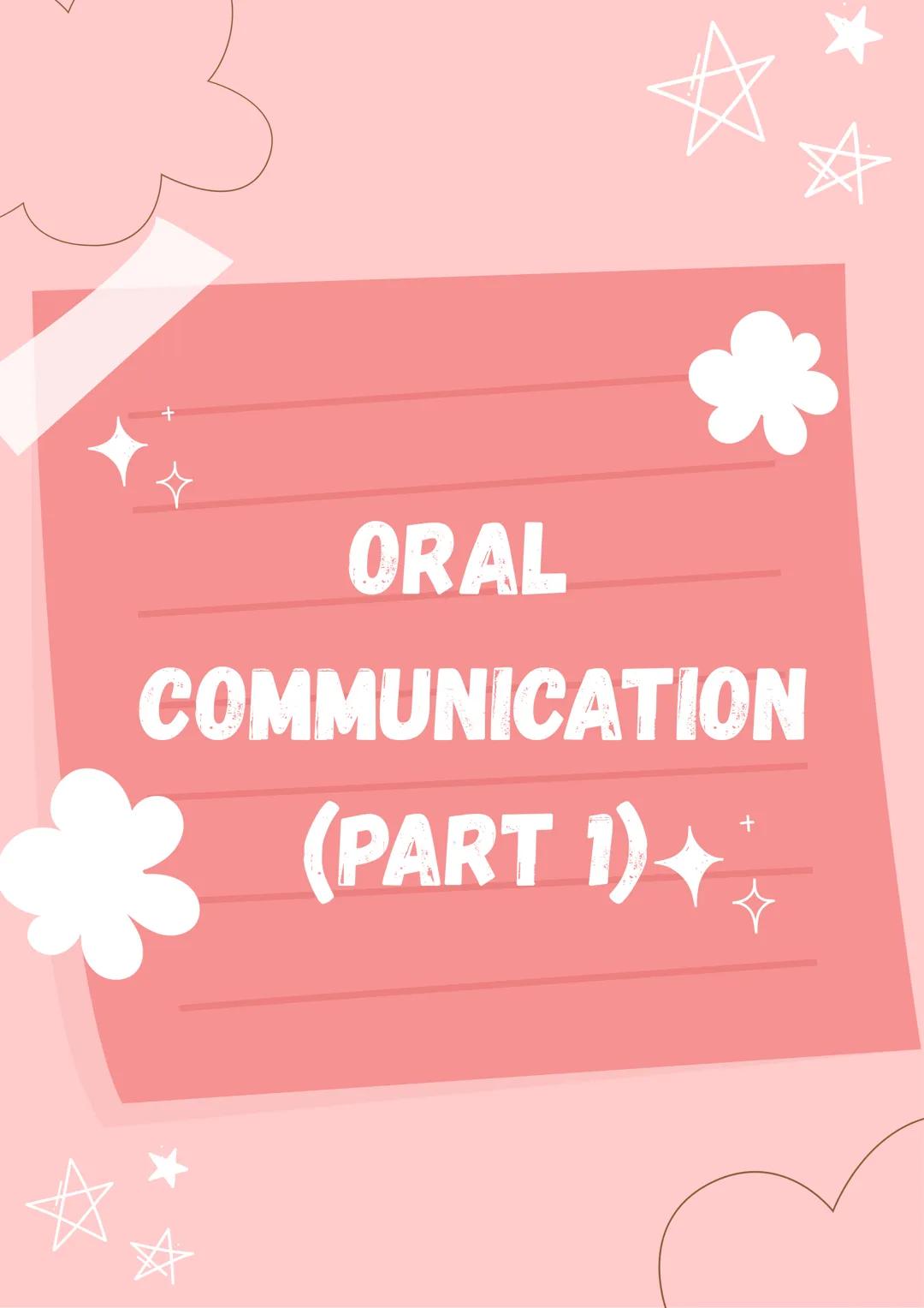 ## ORAL
COMMUNICATION
(PART 1) EPTIMOLOGY
- The study of origin of words.
COMMUNICATION
- It has 2 Latin words
1. "Communicare" This means
