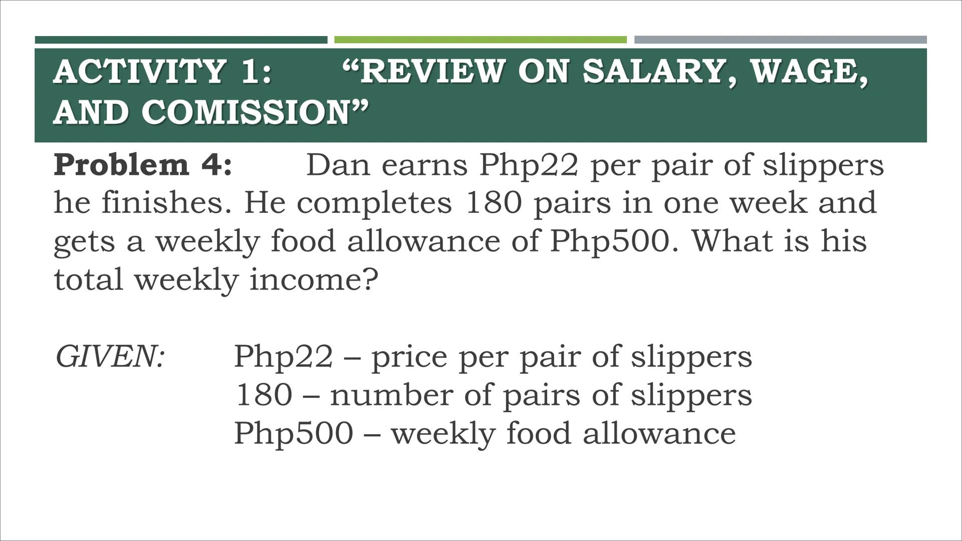 # COMPUTING GROSS AND NET
PAY # ACTIVITY 1:
"REVIEW ON SALARY, WAGE,
AND COMMISSION" ACTIVITY 1: “REVIEW ON SALARY, WAGE,
AND COMISSION"
P