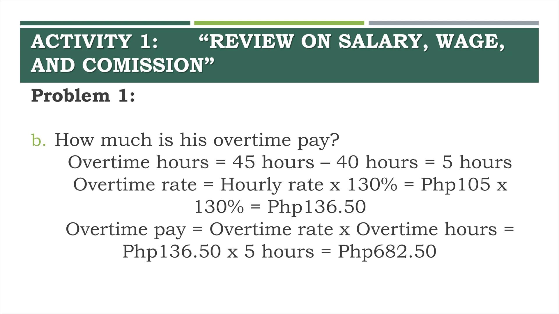 # COMPUTING GROSS AND NET
PAY # ACTIVITY 1:
"REVIEW ON SALARY, WAGE,
AND COMMISSION" ACTIVITY 1: “REVIEW ON SALARY, WAGE,
AND COMISSION"
P