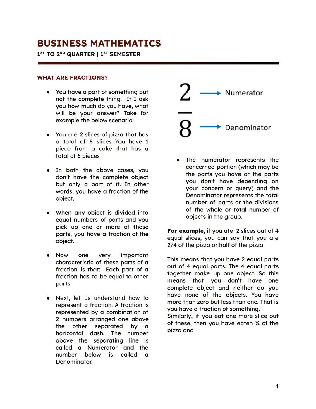 BUSINESS MATHEMATICS
1ST TO 2ND QUARTER | 1ST SEMESTER
WHAT ARE FRACTIONS?
โข You have a part of something but
not the complete thing. If I a
