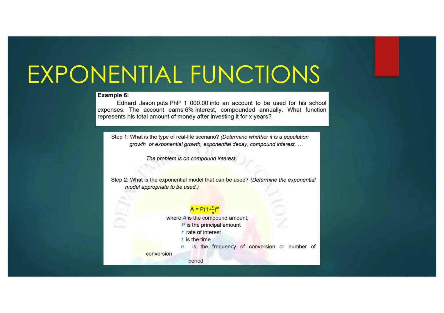 EXPONENTIAL FUNCTIONS
Compound Interest can be generally modeled by $A=P(1+\frac{r}{n})^{nt}$
Note:
where,
A is the compound amount;
P is th