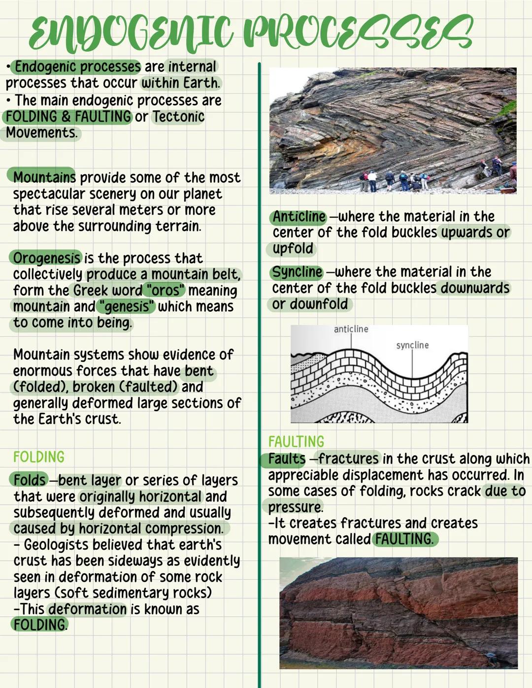 ENDOGENIC PROCESSES
Endogenic processes are internal
processes that occur within Earth.
• The main endogenic processes are
FOLDING & FAULTIN