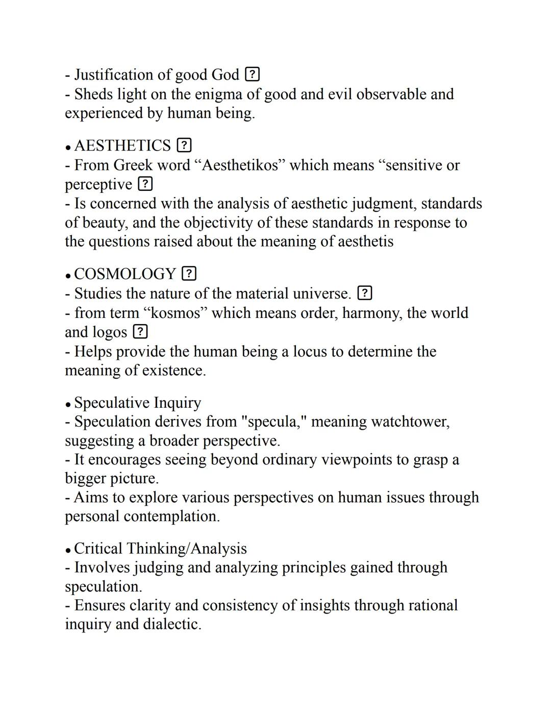 PHILOSOPHY
Branches of Philosophy
• METAPHYSICS?
- Literally means "after physics"
- It analyzes whether everything is material, and if life