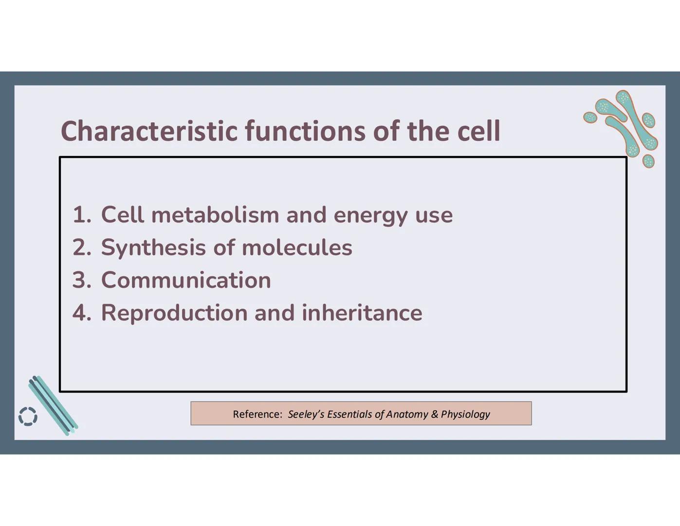 # 01
Functions of the cell Cells- basic units of all living things
Plasma membrane/ cell membrane- outer
boundary of the cell; cell interac