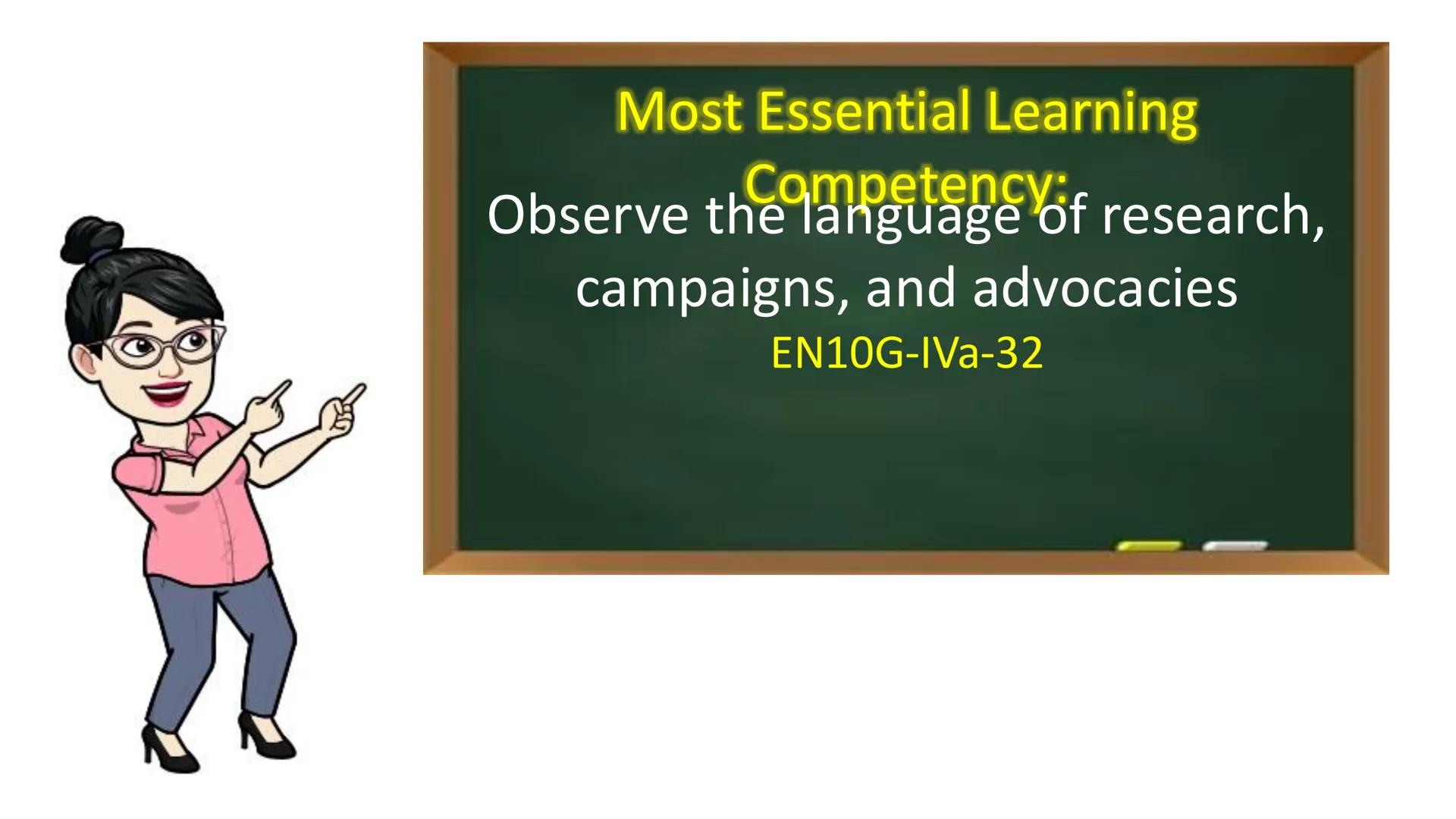 English 10
Quarter 2, Module 1
Language of Research, Campaigns, and
Advocacies Most Essential Learning
Competency:
Observe the language of r