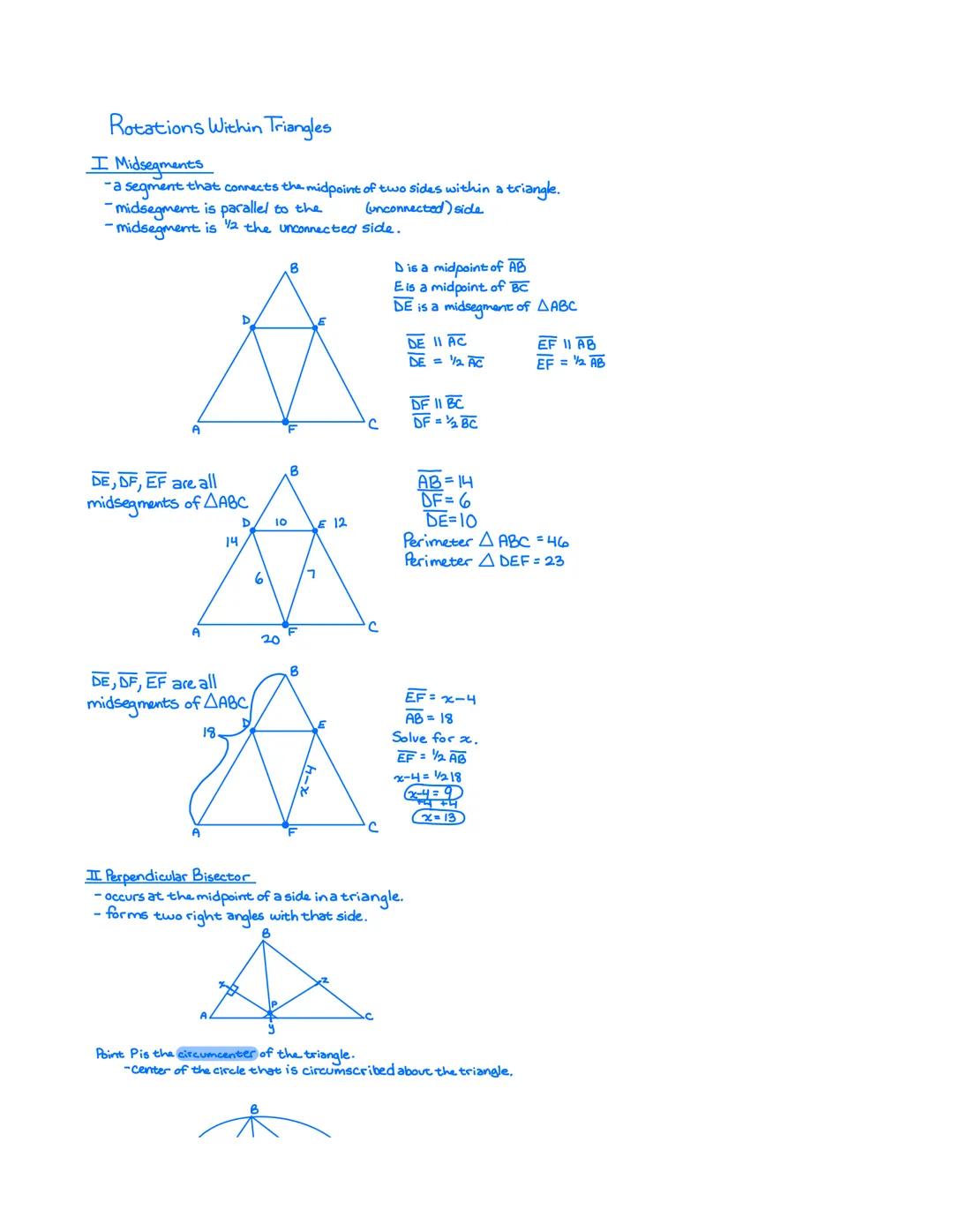 Rotations Within Triangles
I Midsegments
-a segment that connects the midpoint of two sides within a triangle.
-midsegment is parallel to th