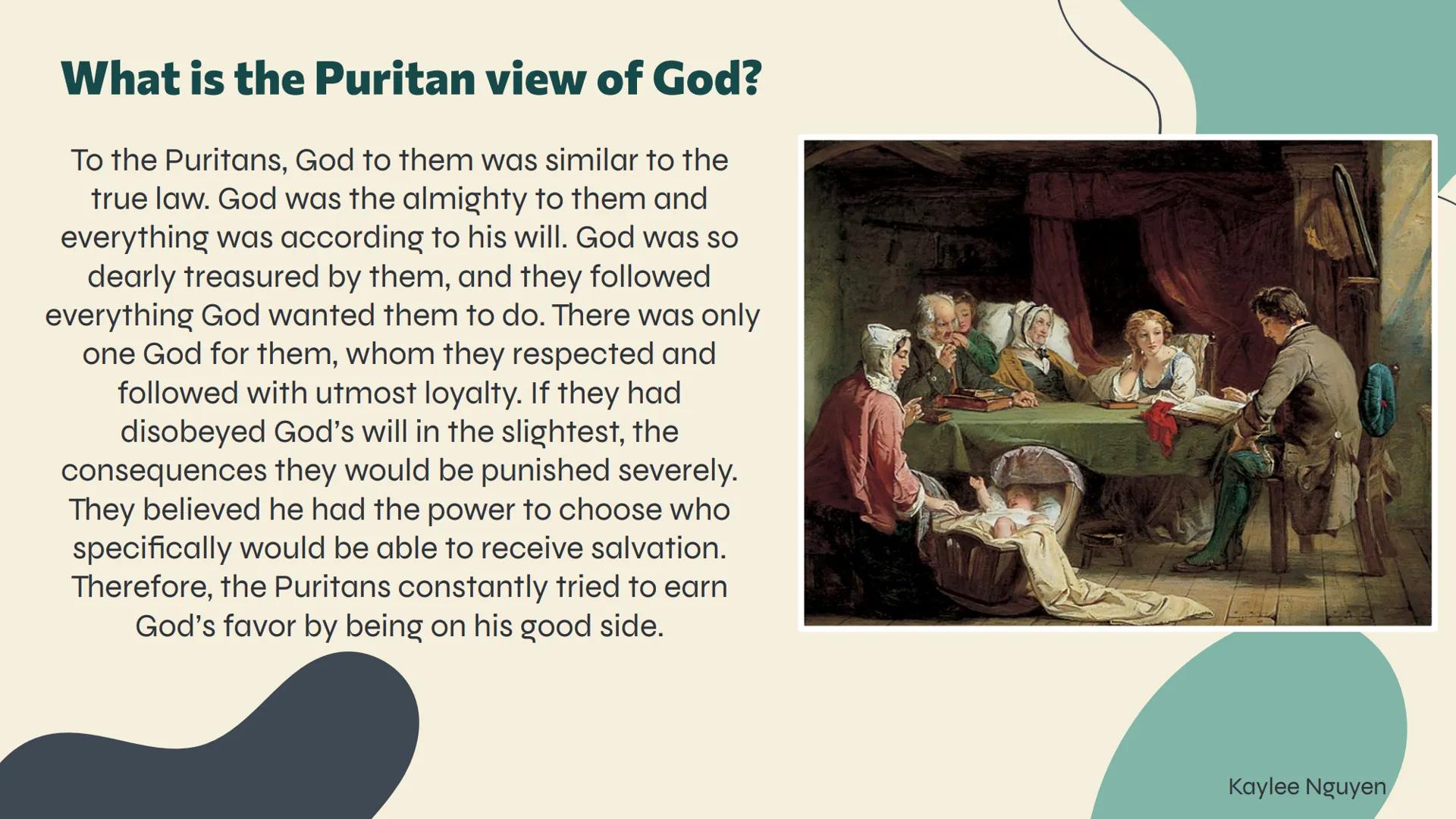 <h2 id="whatdidthepuritansbelieve">What Did the Puritans Believe?</h2>
<p>The Puritans believed that God was the almighty and everything wa