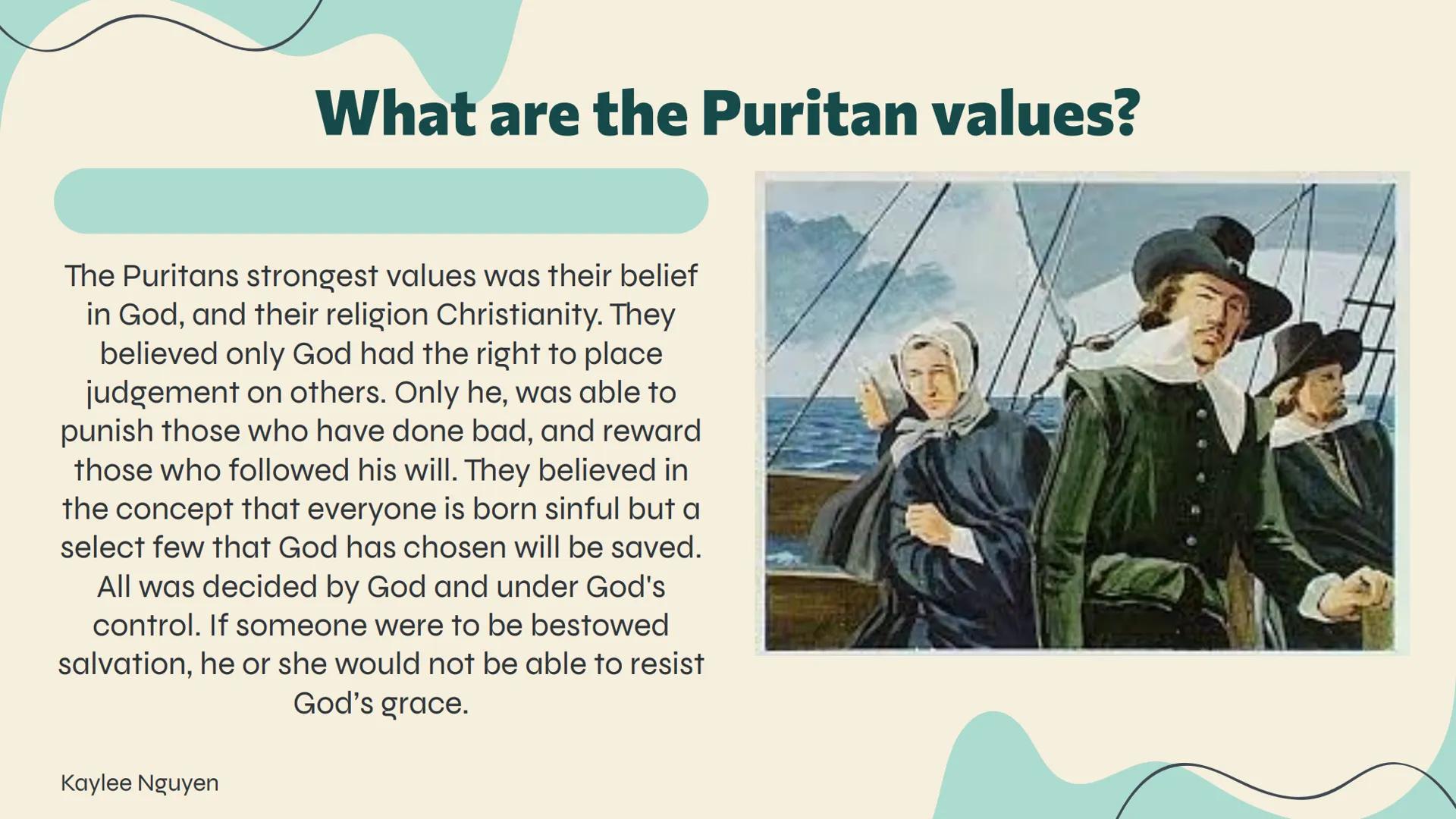 <h2 id="whatdidthepuritansbelieve">What Did the Puritans Believe?</h2>
<p>The Puritans believed that God was the almighty and everything wa