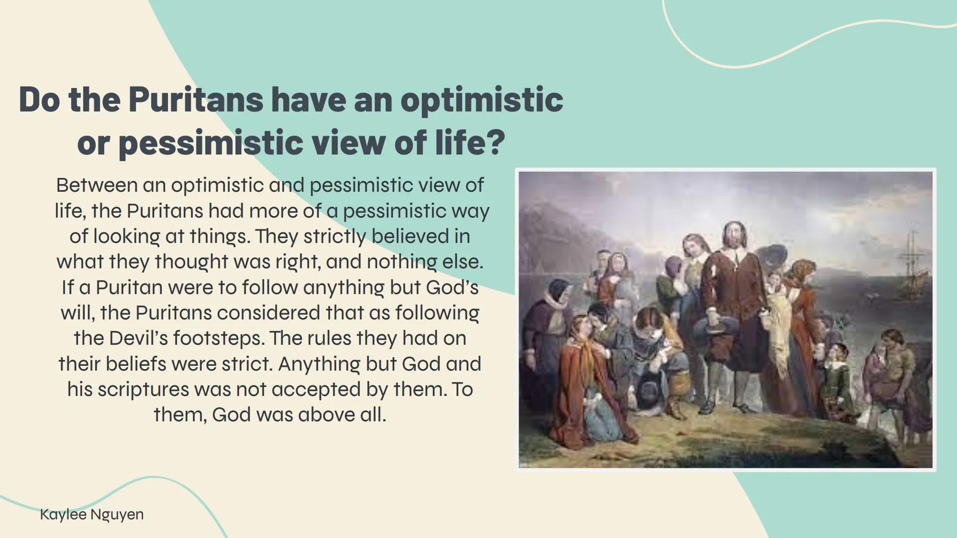 <h2 id="whatdidthepuritansbelieve">What Did the Puritans Believe?</h2>
<p>The Puritans believed that God was the almighty and everything wa