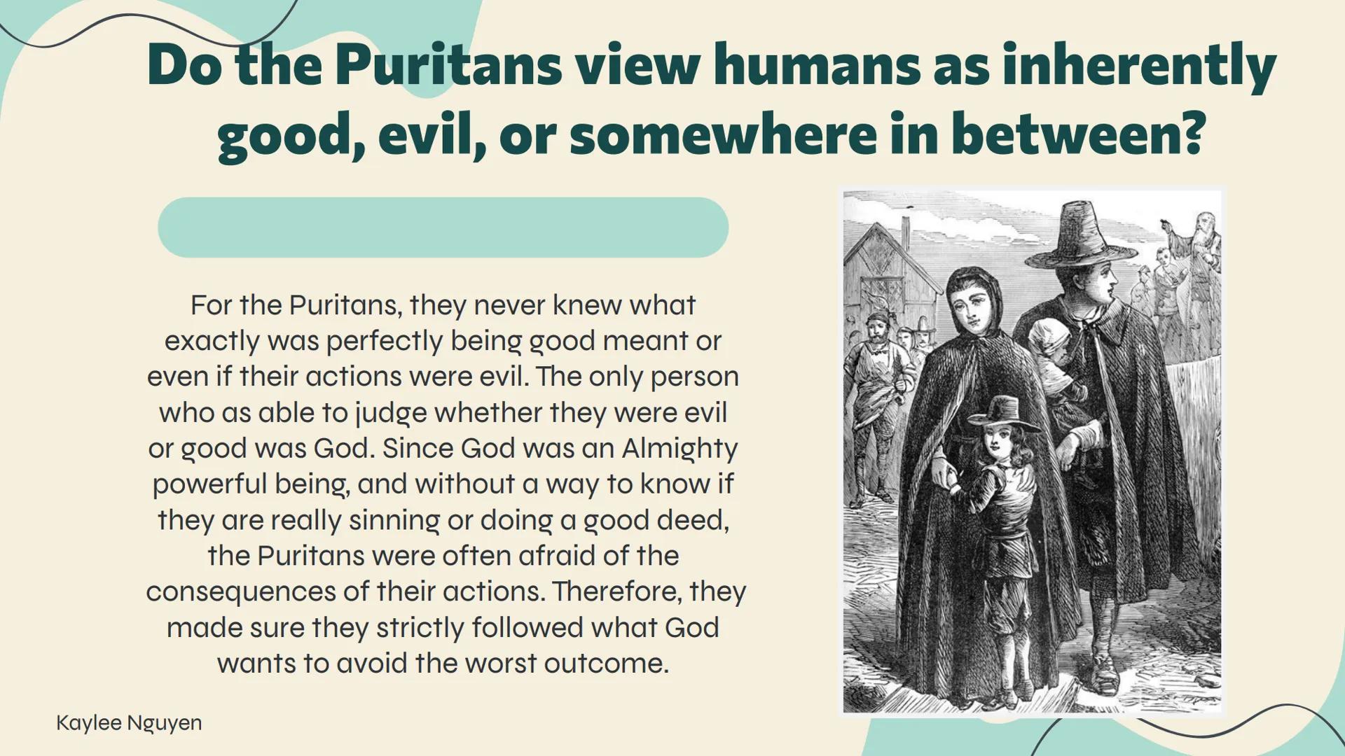 <h2 id="whatdidthepuritansbelieve">What Did the Puritans Believe?</h2>
<p>The Puritans believed that God was the almighty and everything wa