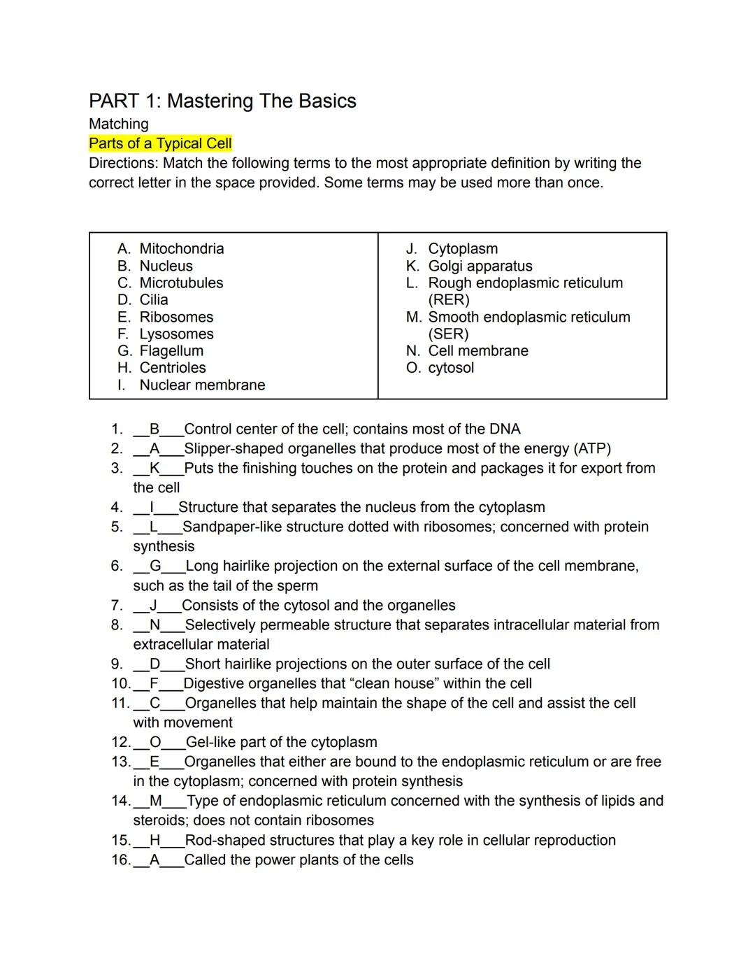 PART 1: Mastering The Basics
Matching
Parts of a Typical Cell
Directions: Match the following terms to the most appropriate definition by wr
