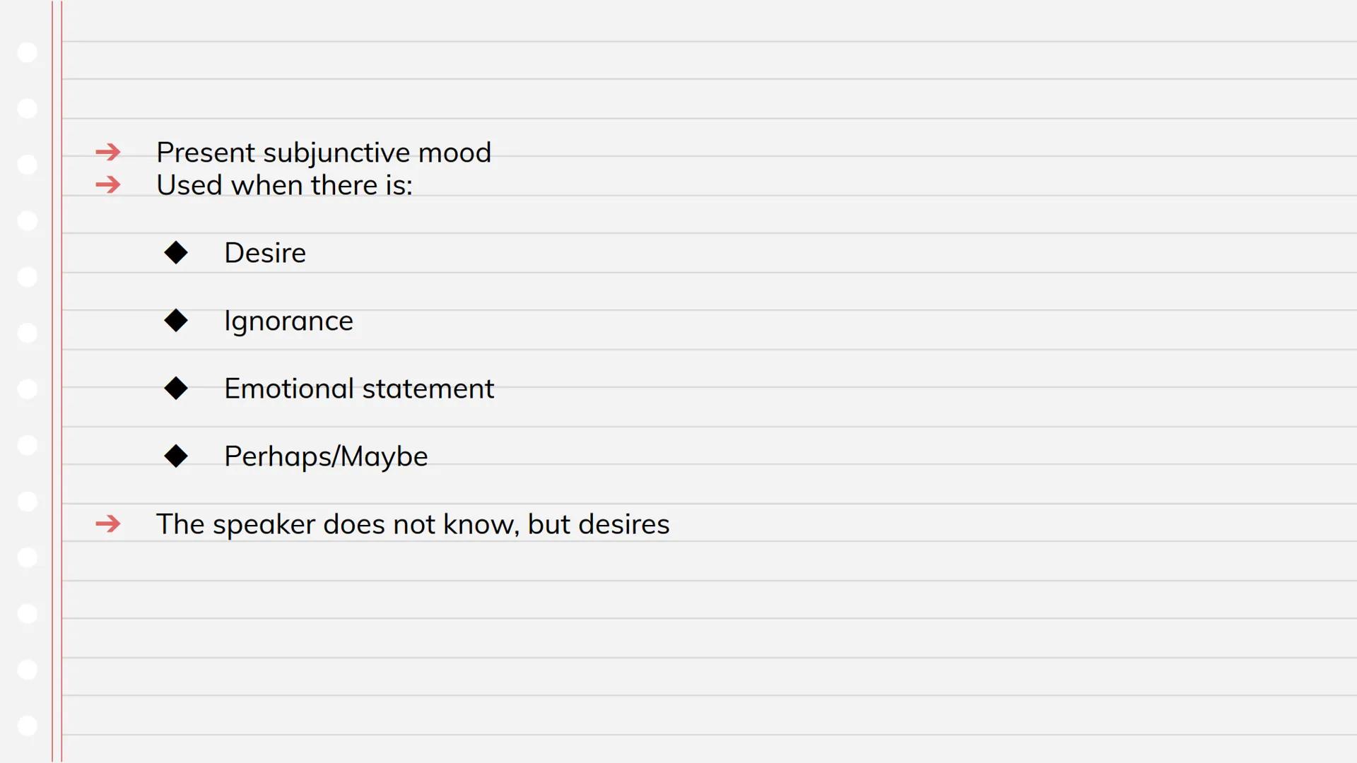 Subjunctive
Repaso de Gramatica Qué es? Present subjunctive mood
Used when there is:
Desire
◆ Ignorance
Emotional statement
Perhaps/Maybe
Th