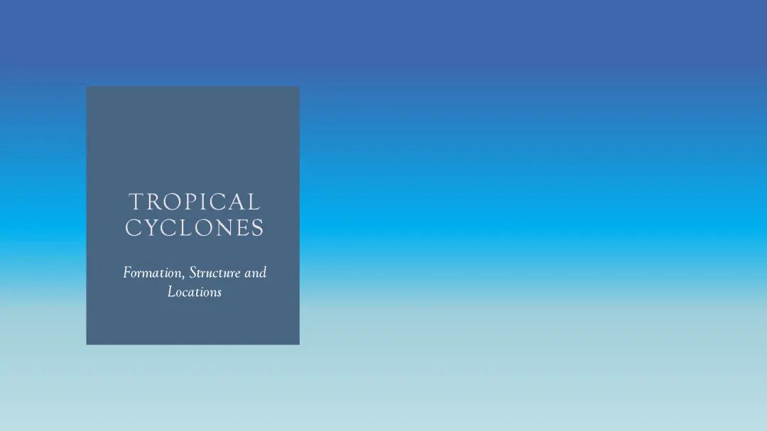 Tropical Cyclones - Location, Formation and Structure