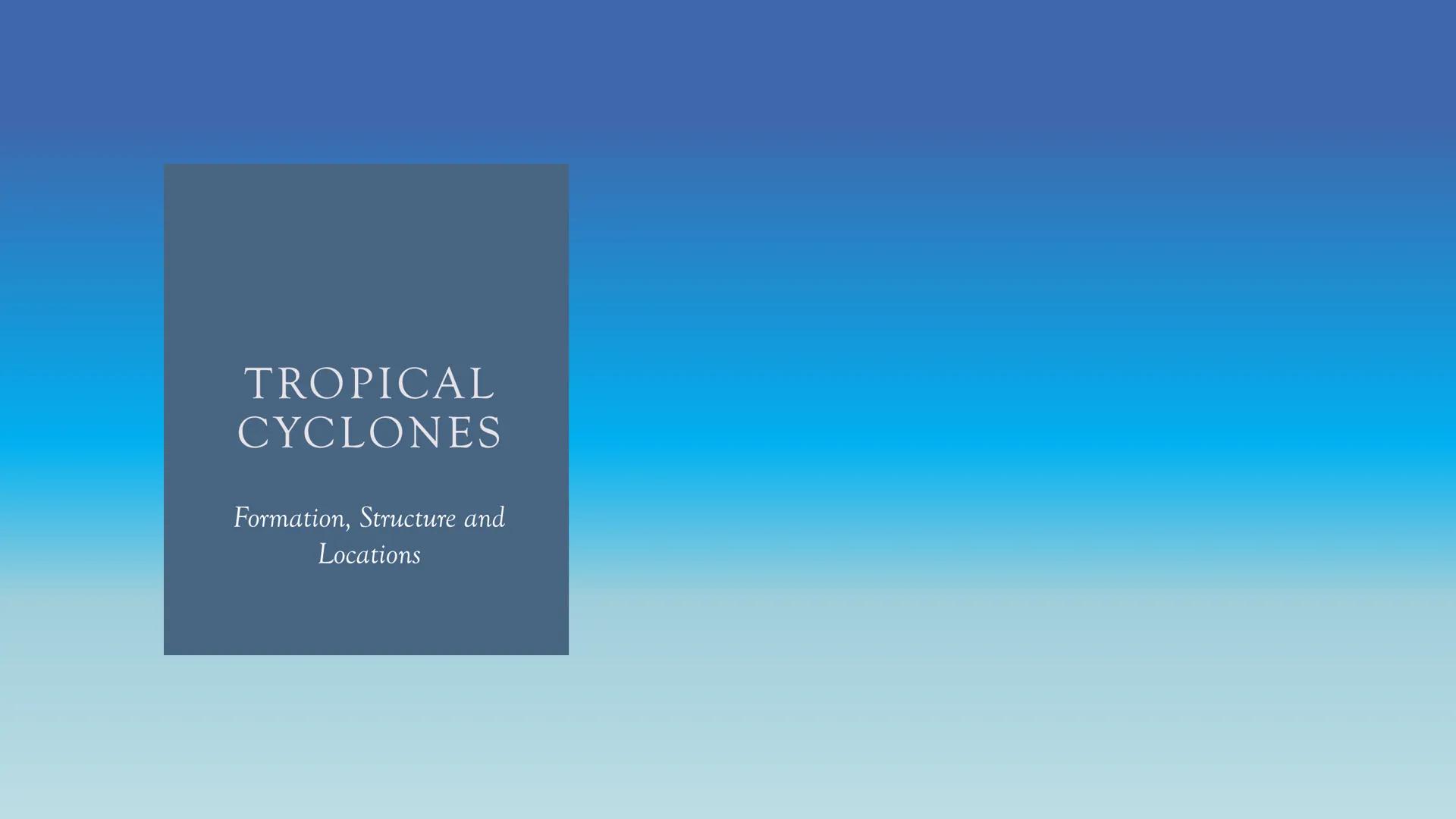 TROPICAL
CYCLONES
Formation, Structure and
Locations TYPES OF TROPICAL CYCLONE
Tropical cyclones can be divided into 3 types
These are based