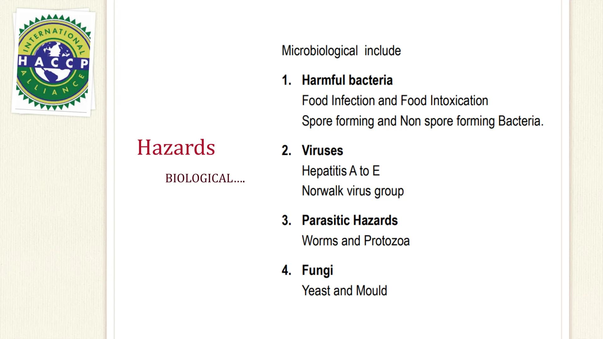ATIONAL
HACCP
CE
Hazards
PHYSICAL....
RAW MATERIALS
/ INGREDIENTS
WATER
Lo
AIR / DUST
SOIL
FOOD
GARBAGE & SEWAGE
RODENTS
FOOD HANDLERS/ MAN