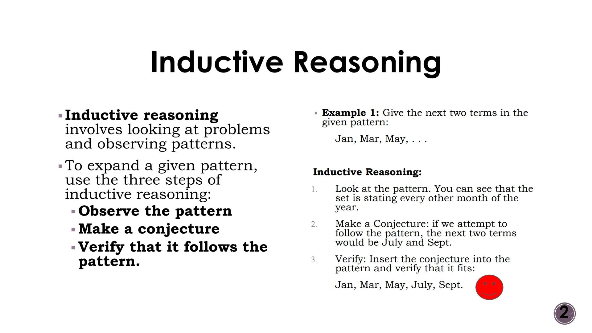 Logic and Reasoning
Patterns and Inductive Reasoning
2
OMEGA Vocabulary
-Inductive Reasoning: reasoning based on
observed patterns.
-Conject