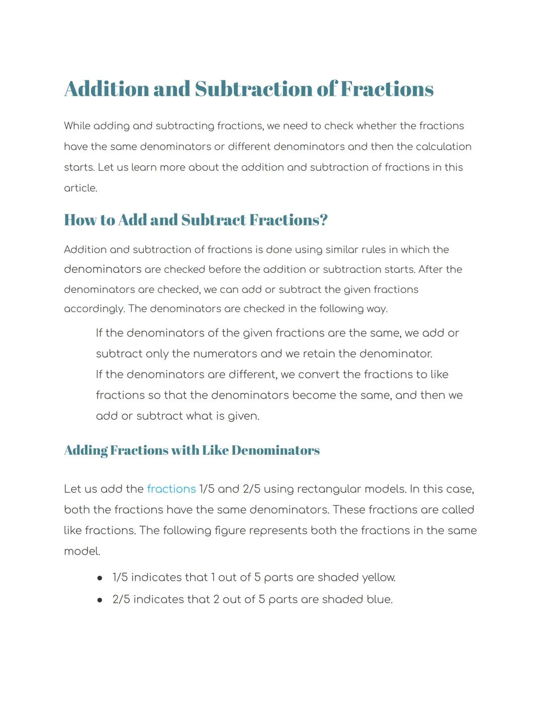 Addition and Subtraction of Fractions
While adding and subtracting fractions, we need to check whether the fractions
have the same denominat