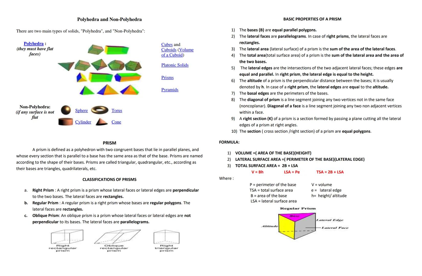 A cube is a hexahedron whose 12 edges are all congruent. It is a prism whose six faces are all
squares. Sides of the squares are edges of th