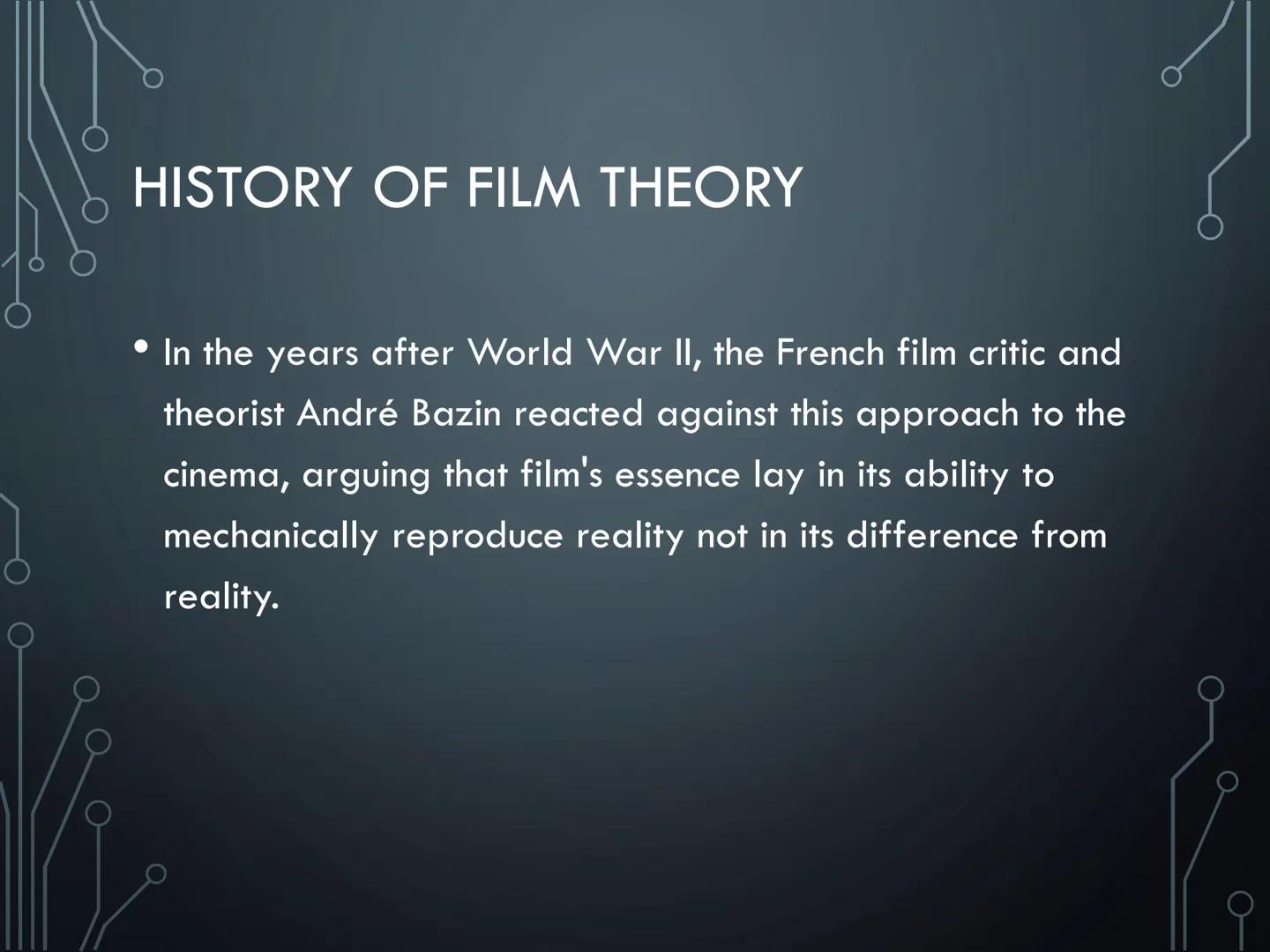 FILM THEORIES HISTORY OF FILM THEORY
As the new art form of the twentieth century, film
immediately and continuously invited theoretical att
