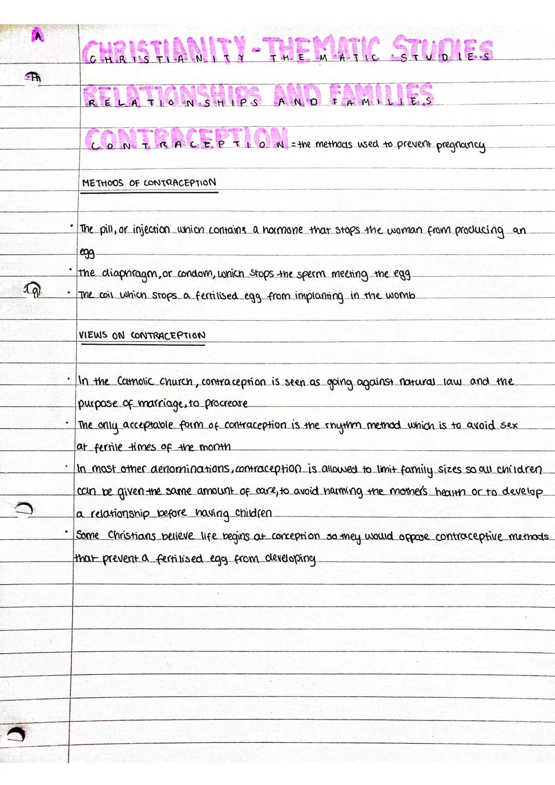 Q
CHRISTIANITY-THEMATIC STUDIES
RELATIONSHIPS AND FAMILLIES
CONTRACEPTION
CONTRACEPTIOW = the methods used to prevent pregnancy-
METHOOS OF