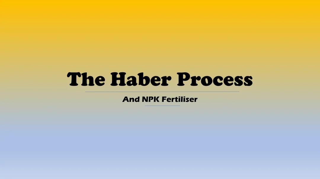 Understanding the Haber Process and NPK Fertilisers
