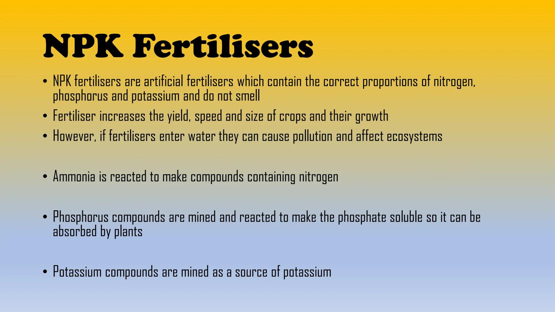 # The Haber Process
And NPK Fertiliser # The Haber Process
* N2+3H, ≥ 2NH, (+heat)
* Nitrogen + Hydrogen ammonia gas
* Nitrogen and