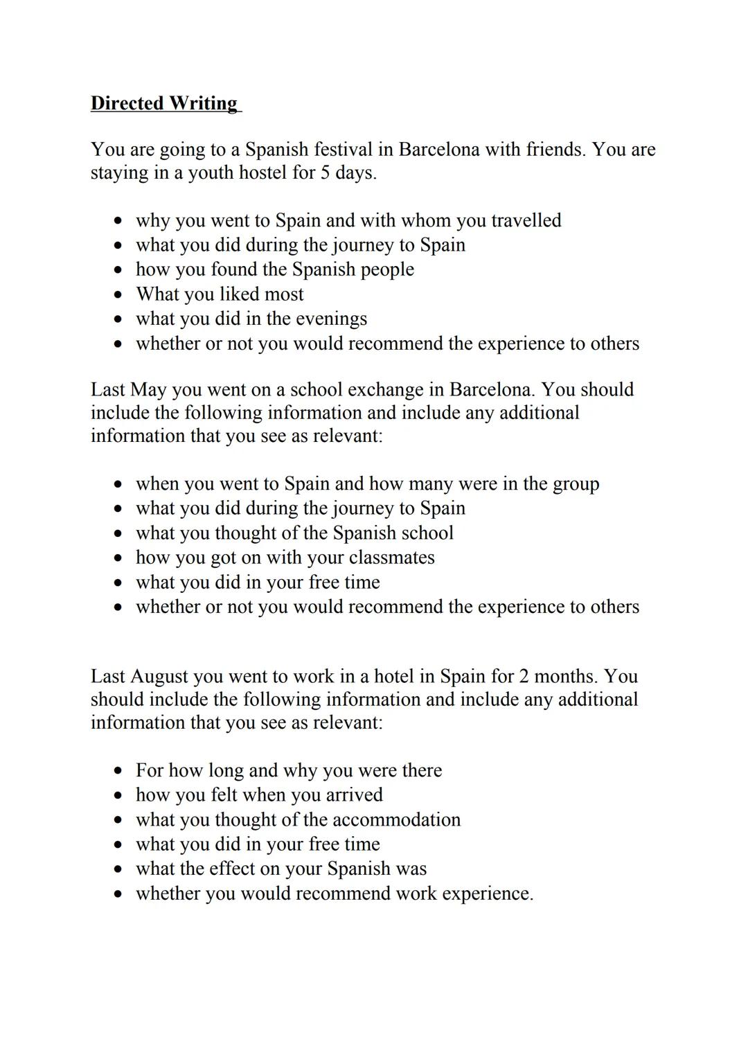 Directed Writing
You are going to a Spanish festival in Barcelona with friends. You are
staying in a youth hostel for 5 days.
why you went t