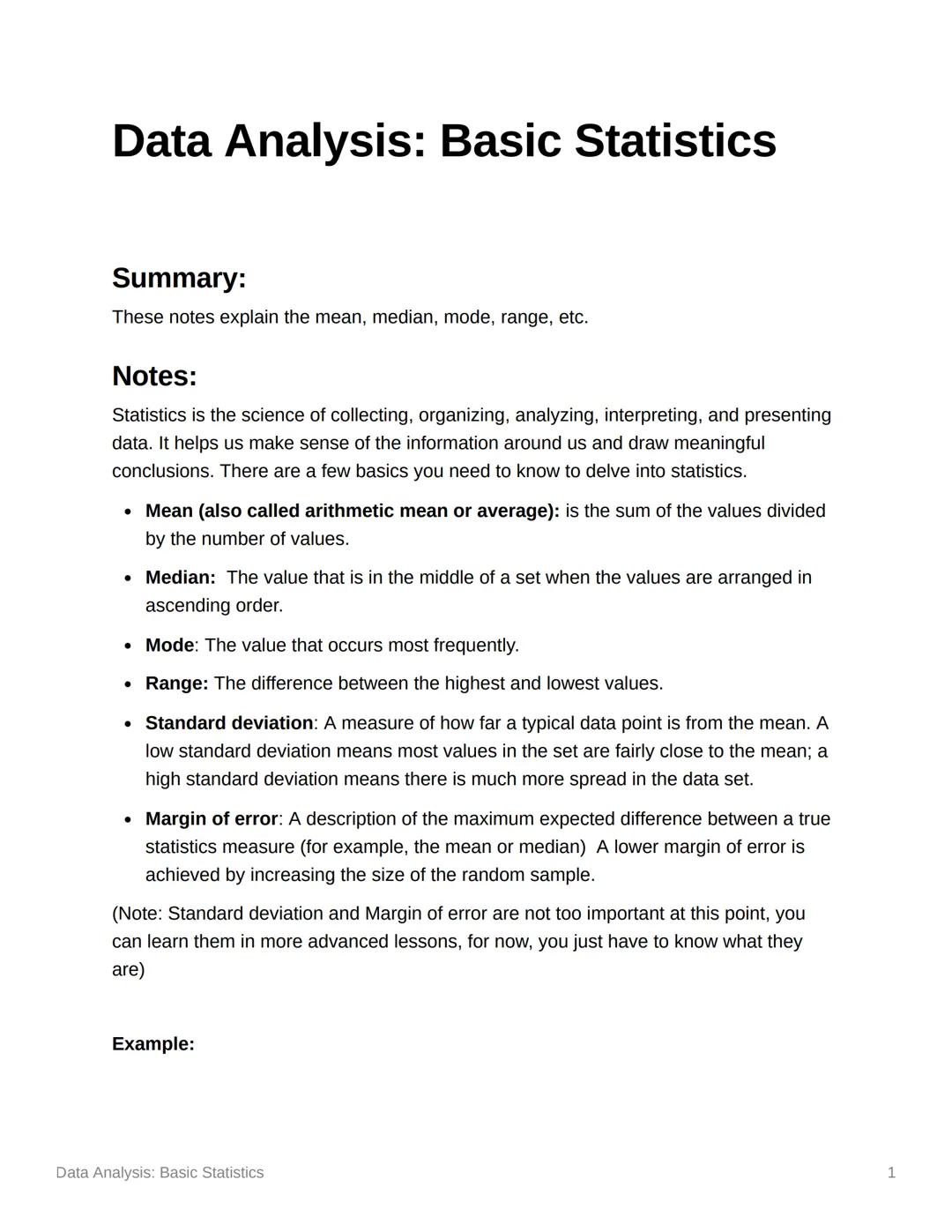 # Data Analysis: Basic Statistics
Summary:
These notes explain the mean, median, mode, range, etc.
Notes:
Statistics is the science of col