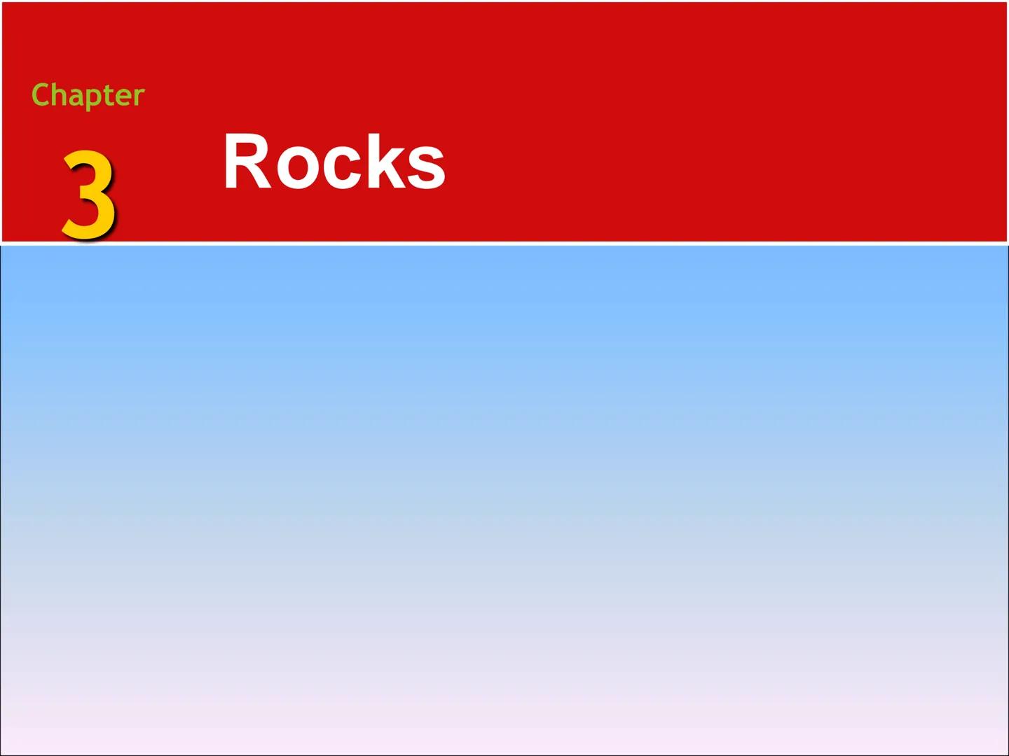 Chapter
3
Rocks 3.1 The Rock Cycle
Rocks
Rocks are any solid mass of mineral or
mineral-like matter occurring naturally
as part of our plane