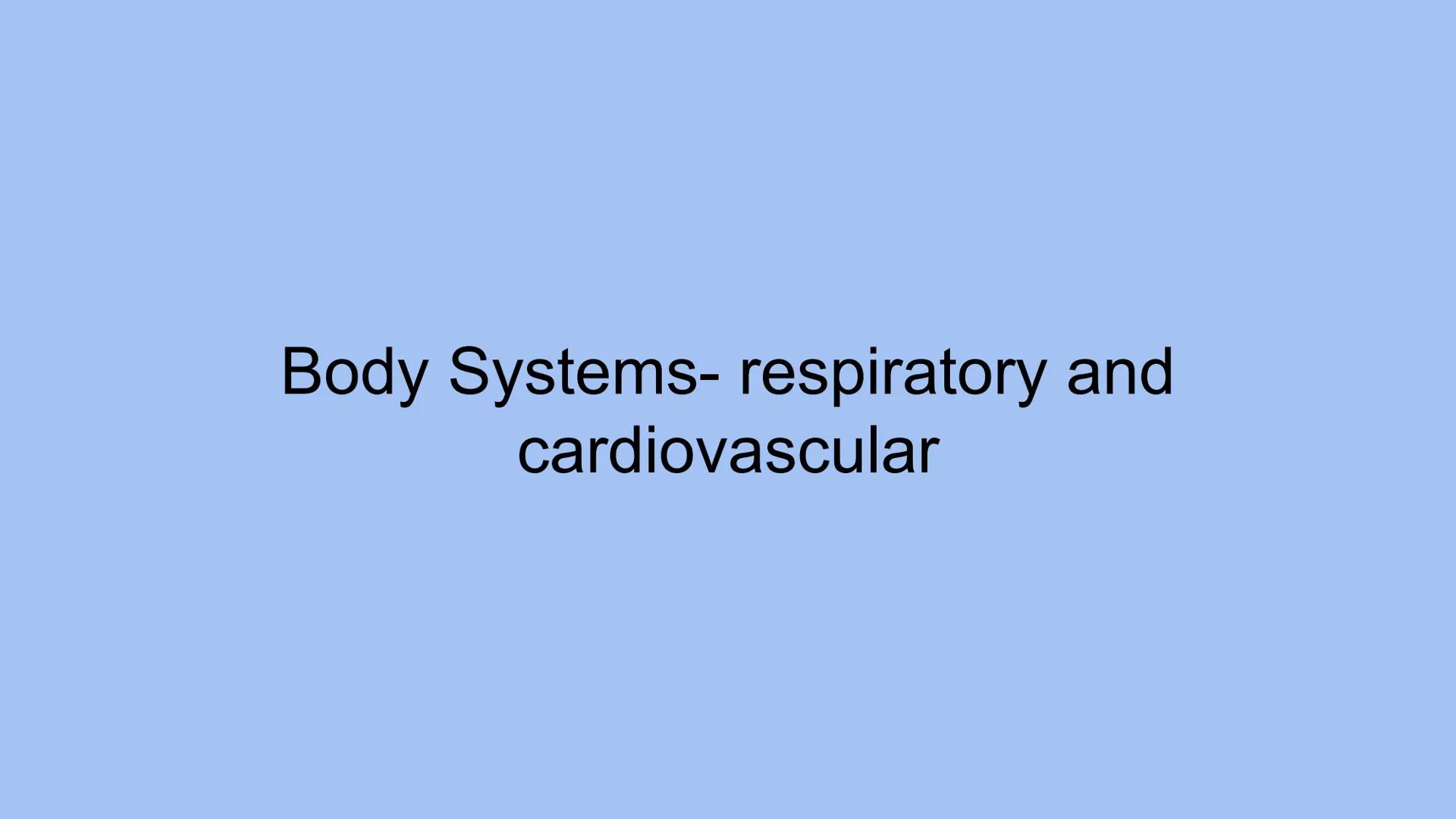 Body Systems- respiratory and
cardiovascular Body systems - respiratory
The respiratory system.
Functions - take oxygen into the body and ta