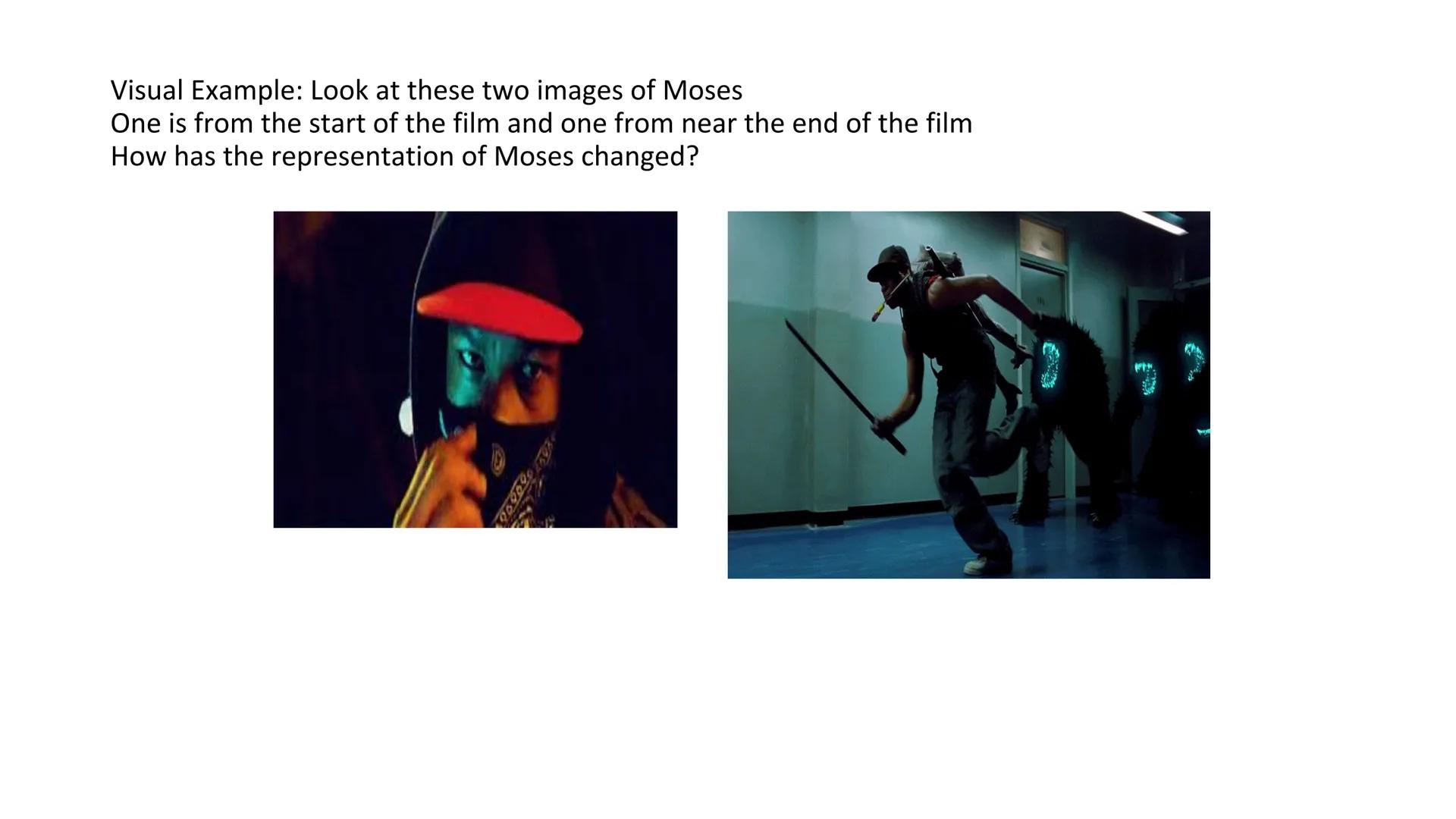 Visual Example: Look at these two images of Moses
One is from the start of the film and one from near the end of the film
How has the repres
