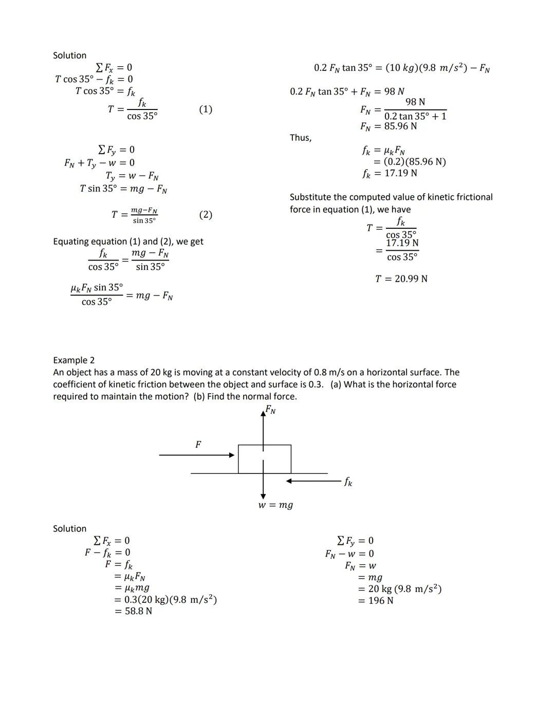 Friction
Static and Kinetic Friction
Frictional forces act to oppose relative motion between surfaces that are in contact. Such forces act p