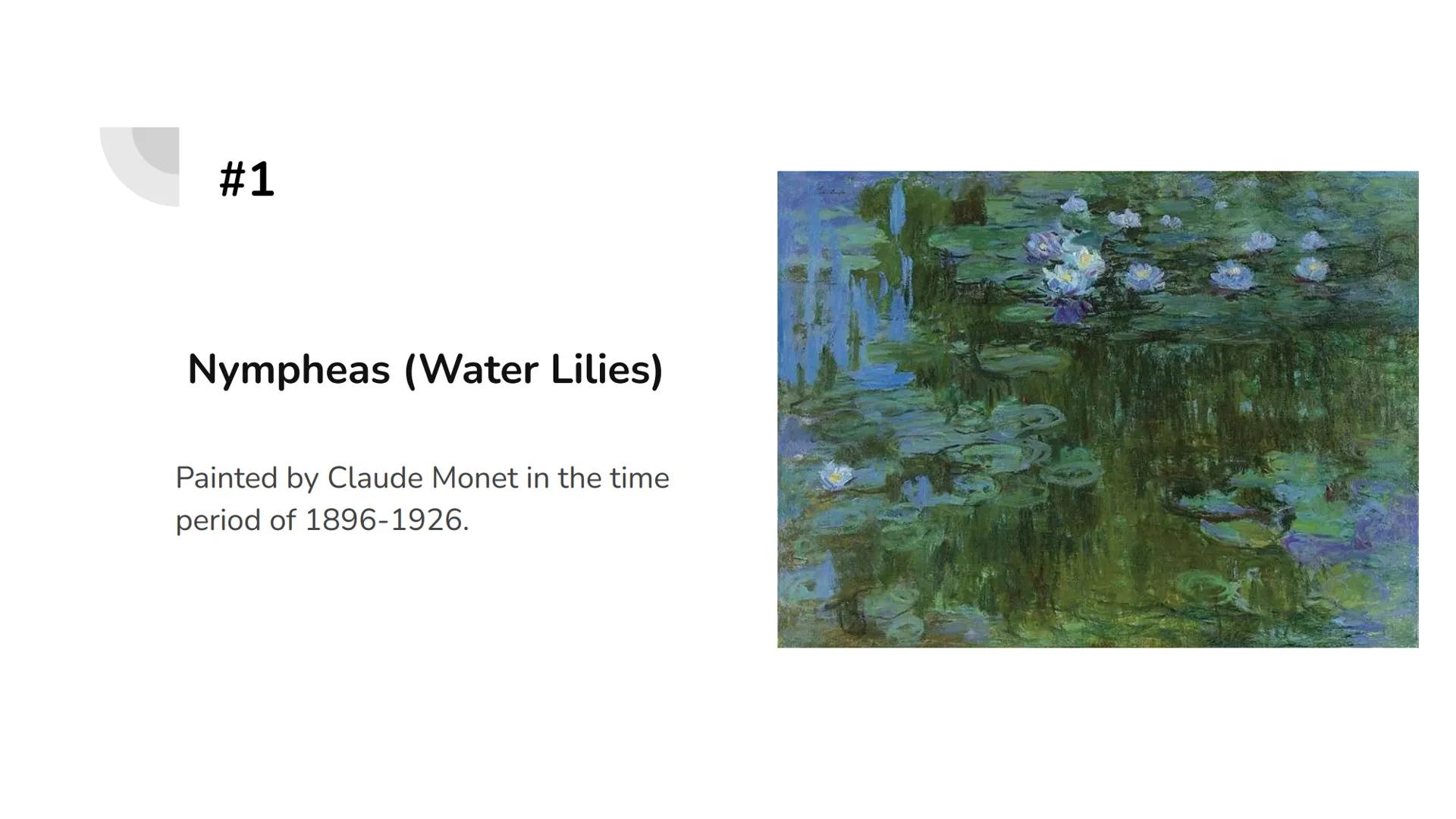 Cultural Project- Top 10
Famous French Paintings
Cecilya Guilbault #1
Nympheas (Water Lilies)
Painted by Claude Monet in the time
period of