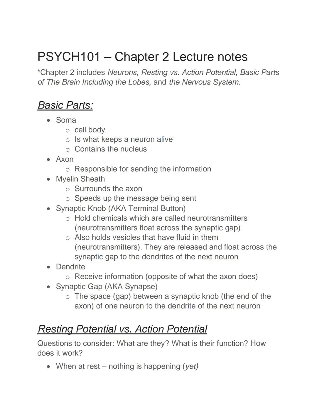 PSYCH101 - Chapter 2 Lecture notes
*Chapter 2 includes Neurons, Resting vs. Action Potential, Basic Parts
of The Brain Including the Lobes,
