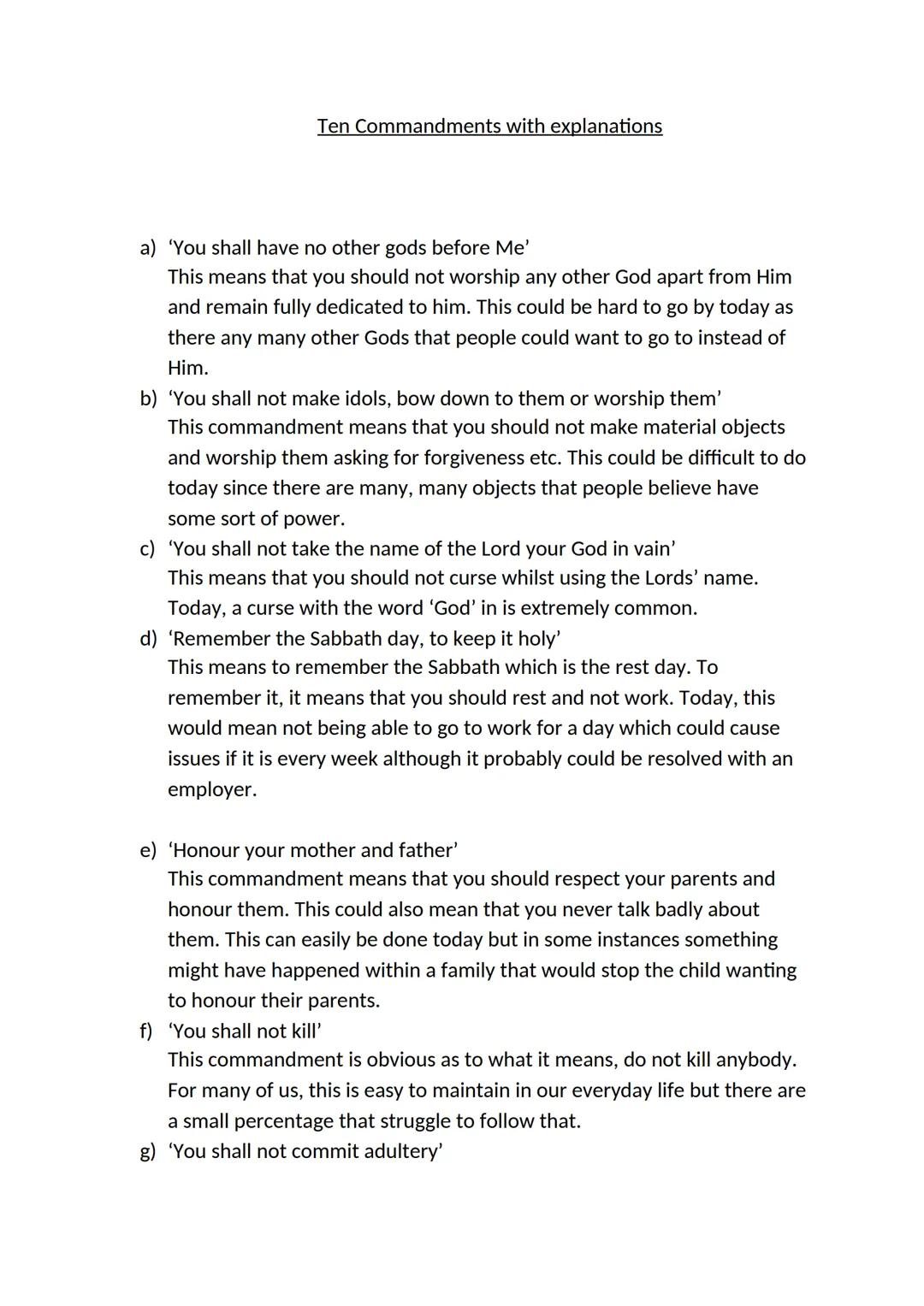 Ten Commandments with explanations
a) 'You shall have no other gods before Me'
This means that you should not worship any other God apart f