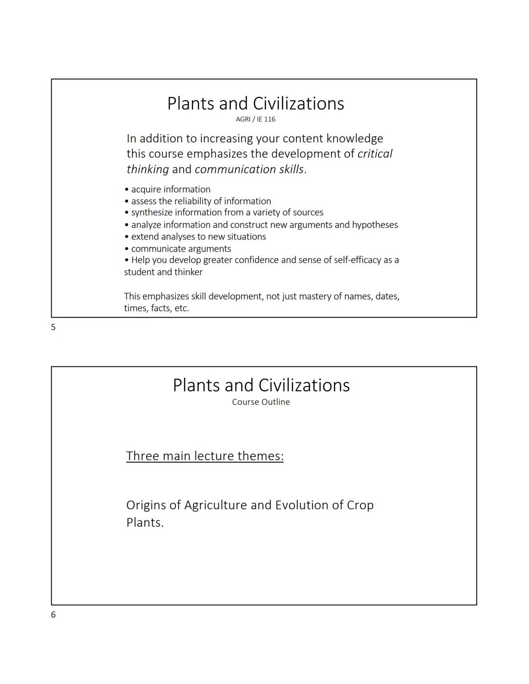 1
2
Plants and Civilizations - Lecture 1
Important! This course is at (or very near) capacity. I can't override when the class is
full. It i