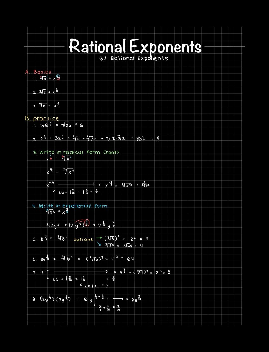 A. Basics
B. practice
2.
1. 36½/2 = -√√36 = 6
2½ 32 ²/2 = √/2 √√32
3
5. 8
3. Write in radical form (root)
√√x
6. 16
-1.6
X
7. 44.5
Rational