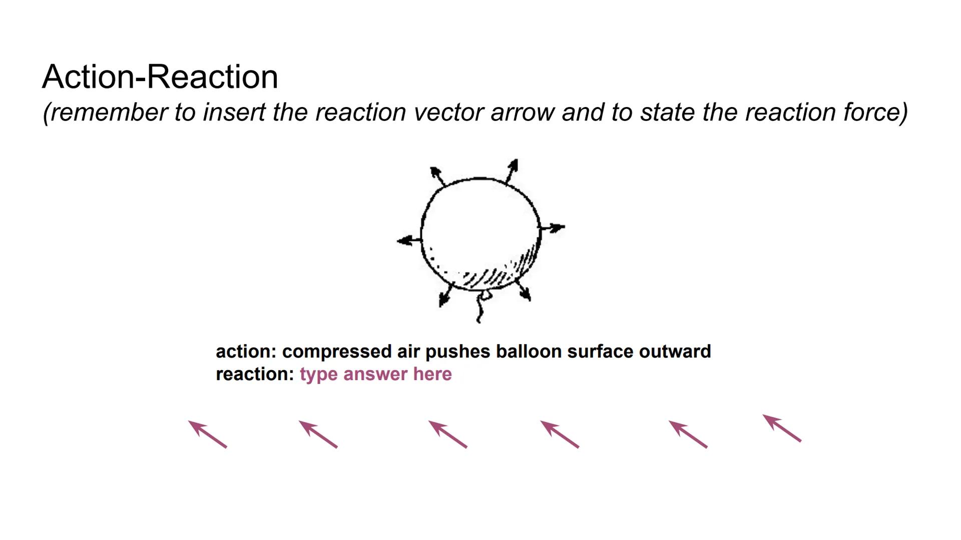 Applying Newton's 3rd Law of Motion
Reaction
Action
O
O
€ Action-Reaction
In the example to the right, the
action-reaction pair is shown by