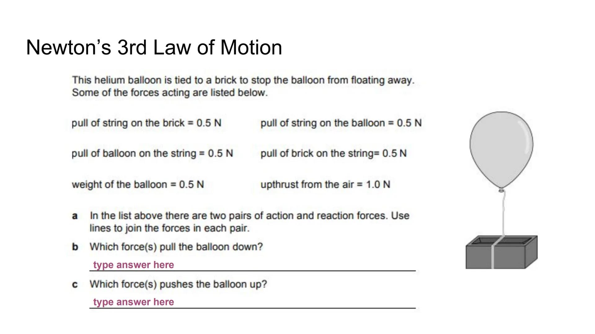 Applying Newton's 3rd Law of Motion
Reaction
Action
O
O
€ Action-Reaction
In the example to the right, the
action-reaction pair is shown by